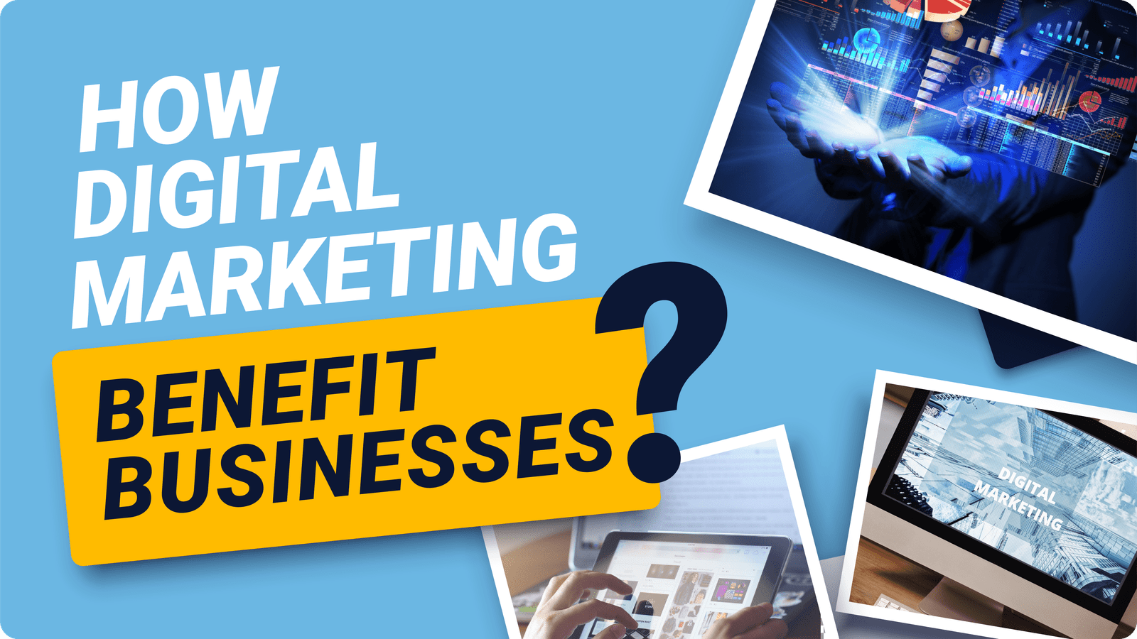 How Digital Marketing Benefits Businesses?