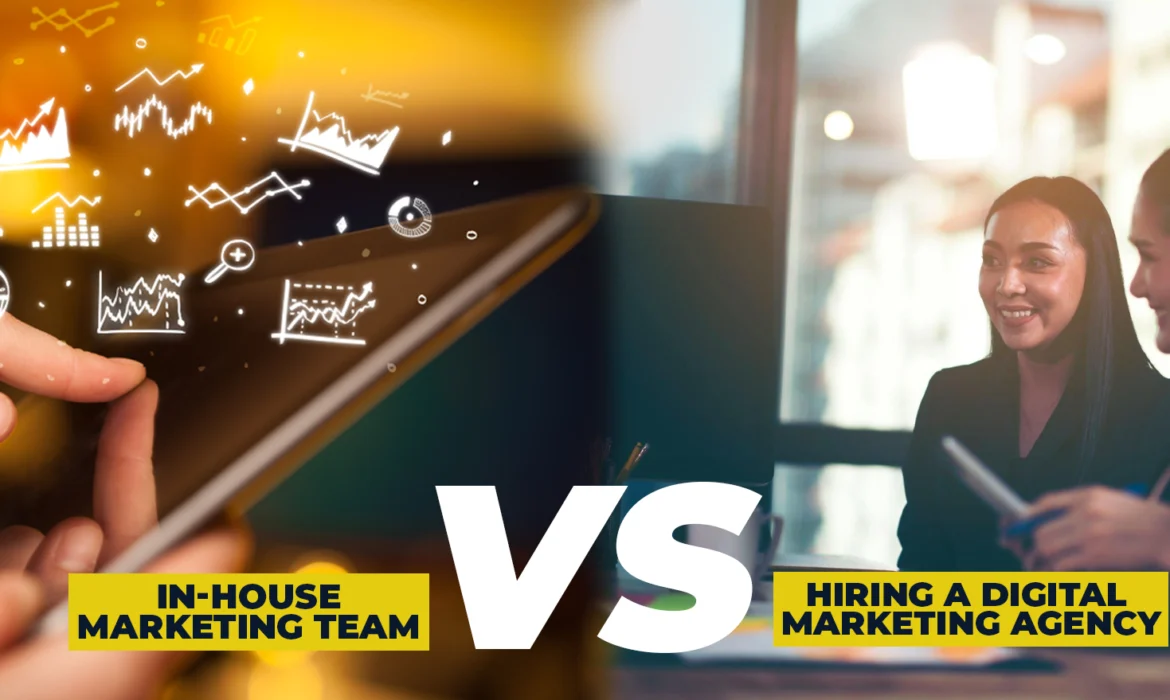 Hiring A Digital Marketing Agency Vs In-House Marketing Team